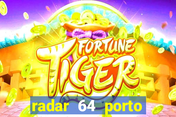 radar 64 porto seguro bahia